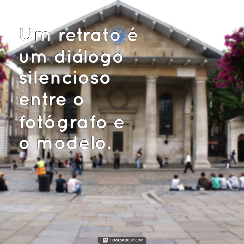 Frases Inspiradoras sobre Fotografia e Arte para Capturar Emoções 