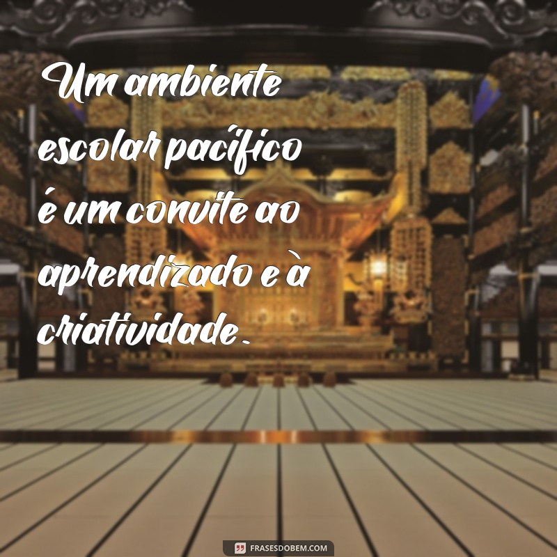 Frases Inspiradoras de Paz para Promover Harmonia na Escola 