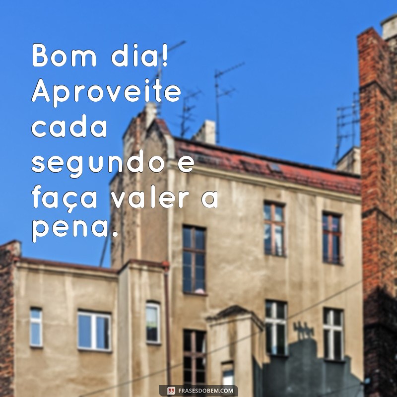 Descubra o Poder do Bom Dia: Frases Inspiradoras para Começar o Dia com Positividade 