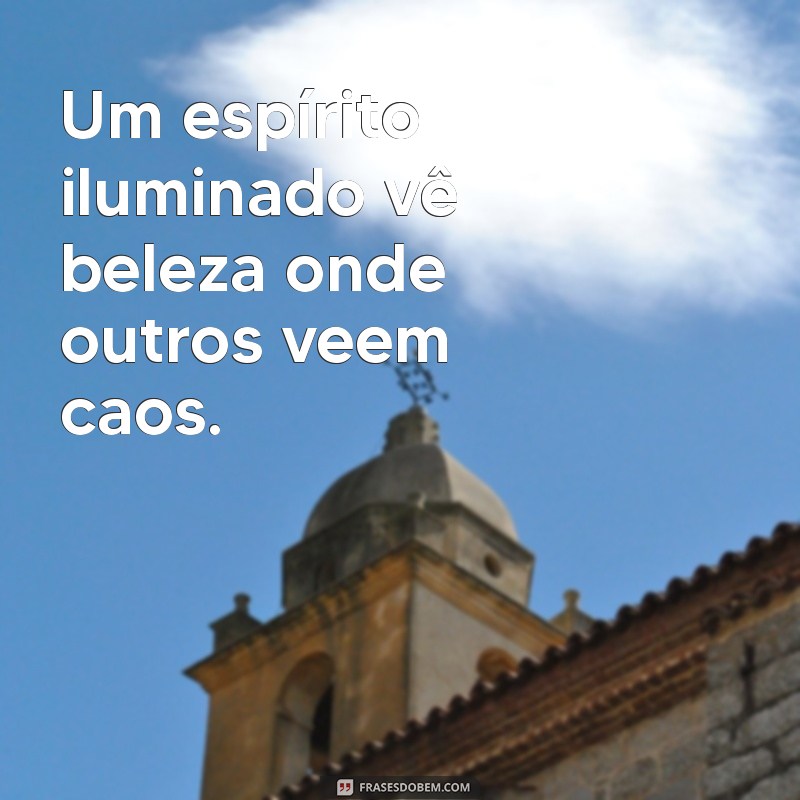 Descubra Frases Inspiradoras de Pessoas Iluminadas para Transformar sua Vida 