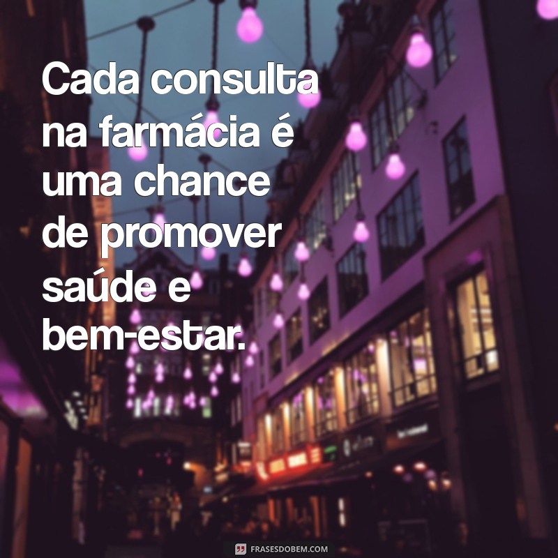 Frases Motivacionais para Farmácias: Inspire sua Equipe e Encante seus Clientes 