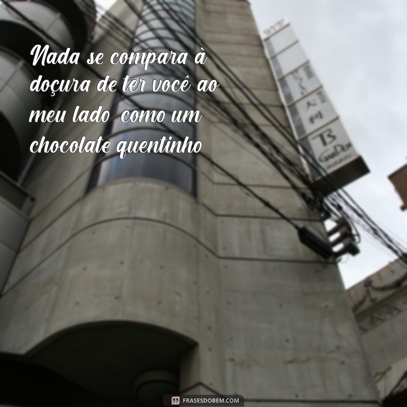 As Melhores Frases Românticas com Chocolate para Encantar sua Namorada 