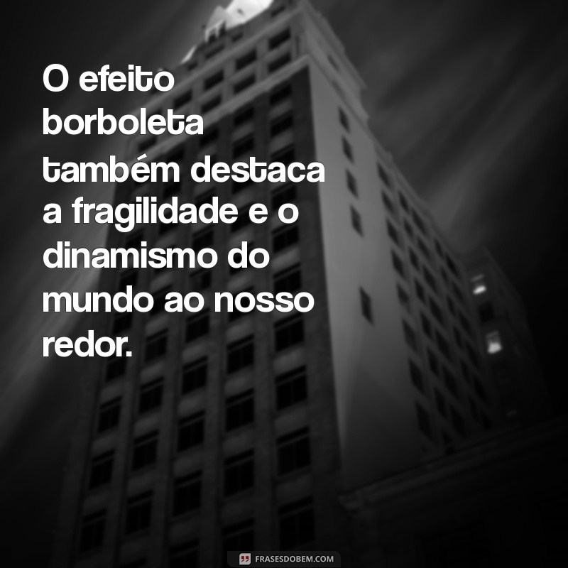 Efeito Borboleta: Entenda o Conceito e Suas Implicações na Vida Cotidiana 