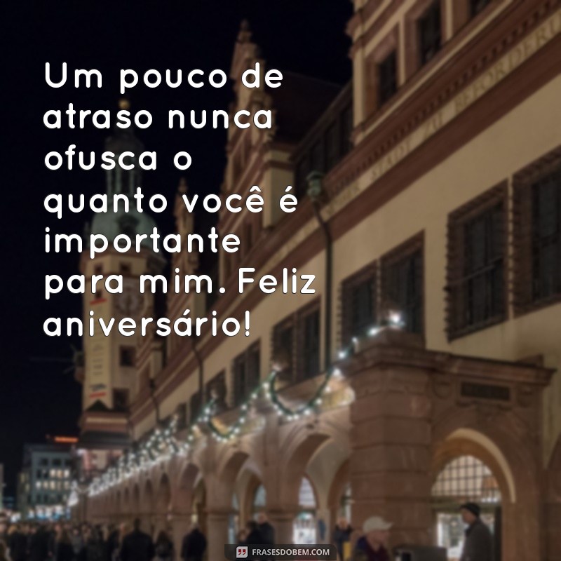 Mensagens de Aniversário Atrasadas: Como Felicitar Seu Amigo com Criatividade 