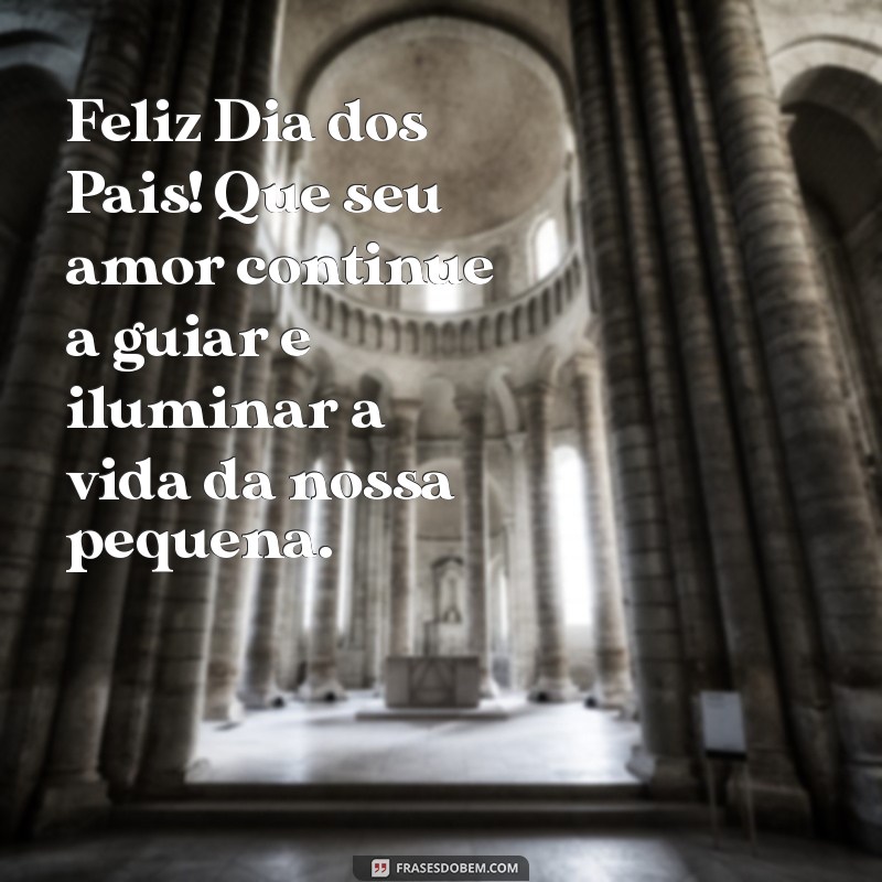 Mensagens Emocionantes para o Dia dos Pais: Homenagens ao Pai da Minha Filha 