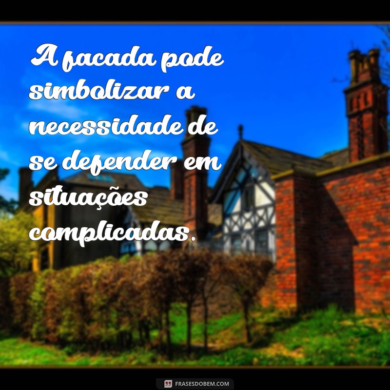 Descubra o Significado de Sonhar com Facadas: Interpretações e Simbolismos 