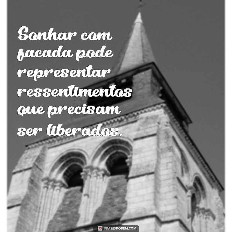 Descubra o Significado de Sonhar com Facadas: Interpretações e Simbolismos 