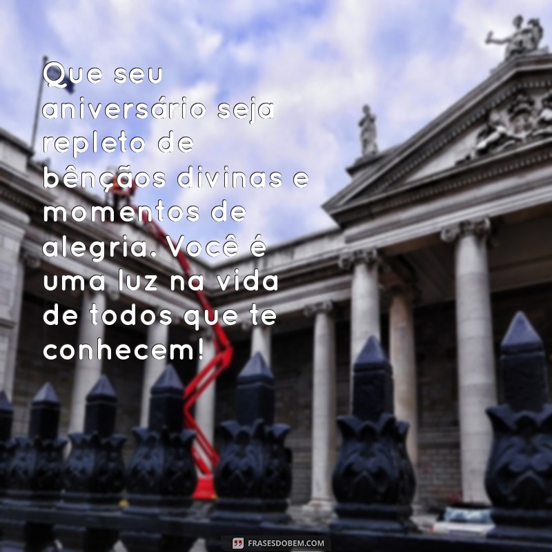 mensagem de aniversário para uma pessoa especial de deus Que seu aniversário seja repleto de bênçãos divinas e momentos de alegria. Você é uma luz na vida de todos que te conhecem!