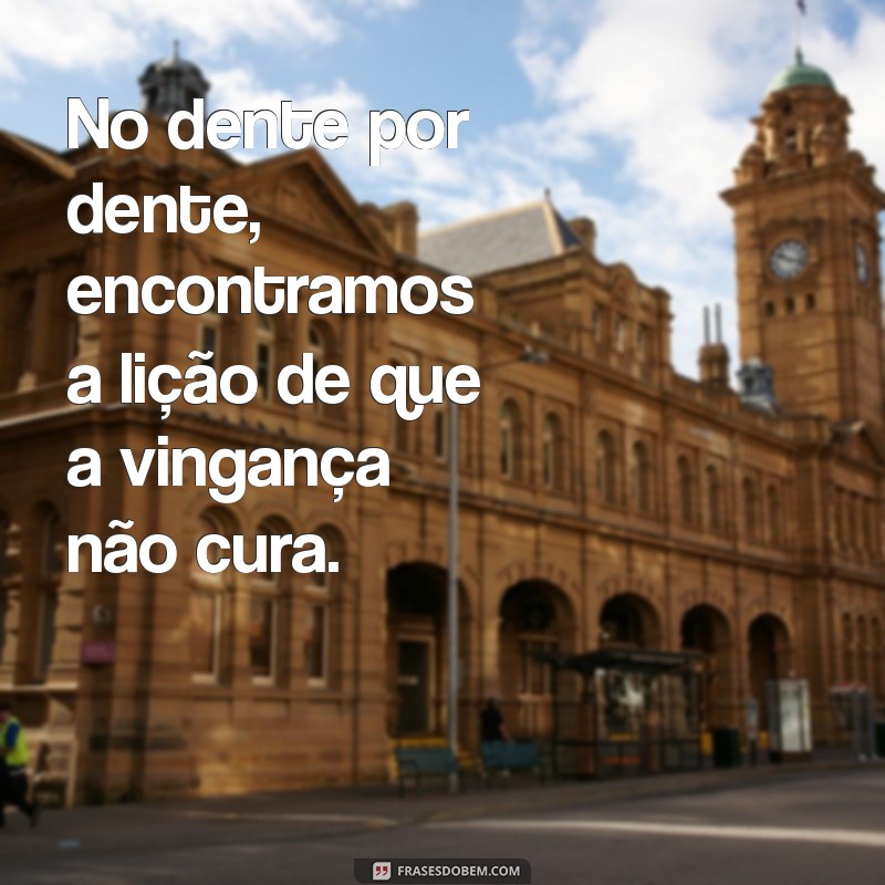 Entenda a Lei Olho por Olho, Dente por Dente: Significado e Implicações 