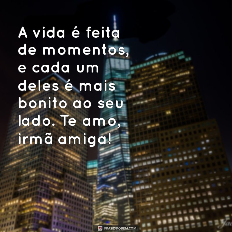 Frases Inspiradoras para Celebrar a Amizade entre Irmãs 