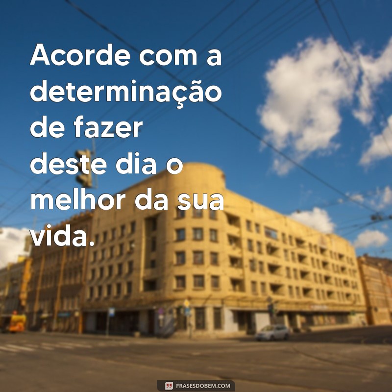 Mensagens Inspiradoras de Bom Dia para Começar o Dia com Positividade 