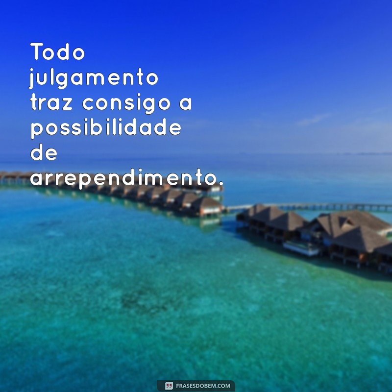 Frases Impactantes sobre Julgamento: Reflexões e Inspirações 