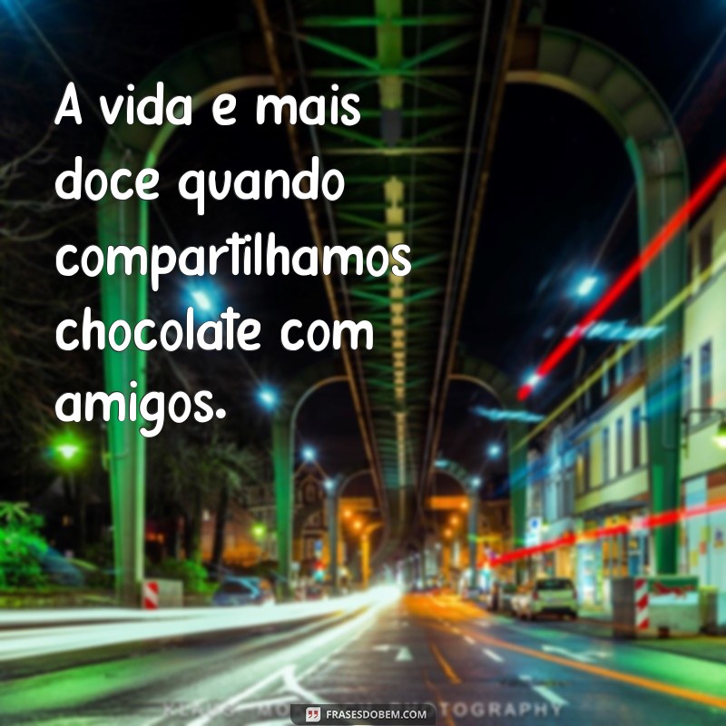 Mensagens Deliciosas: Frases para Compartilhar com Amantes de Chocolate 