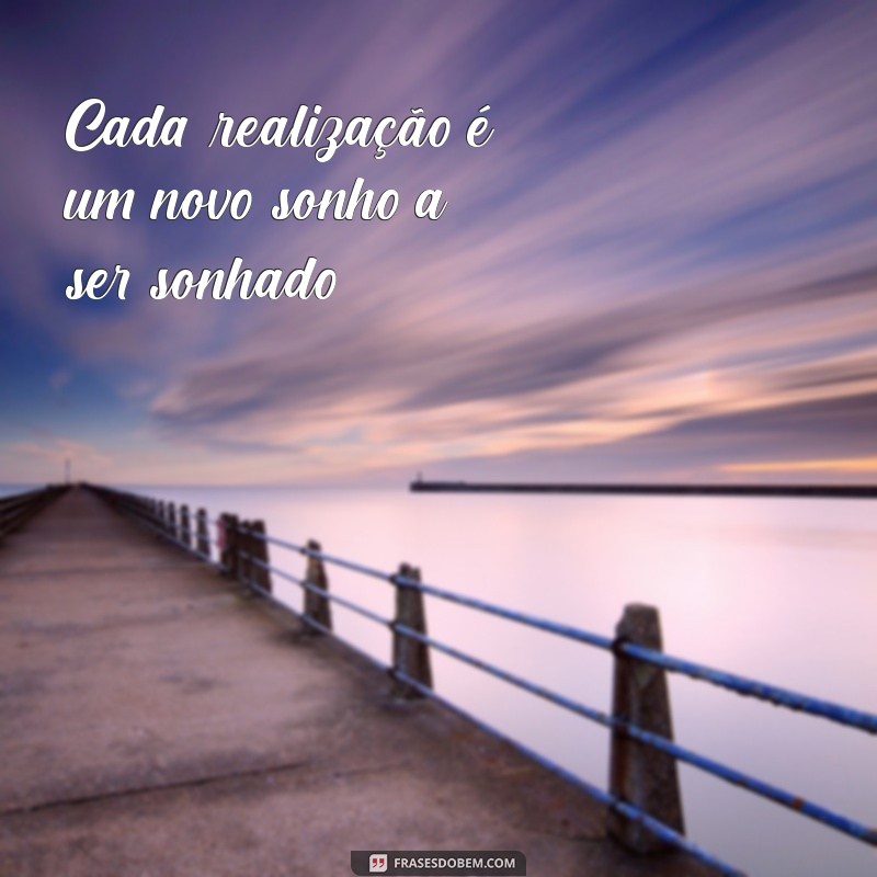 Frases Curtas Inspiradoras sobre Sonhos Realizados 