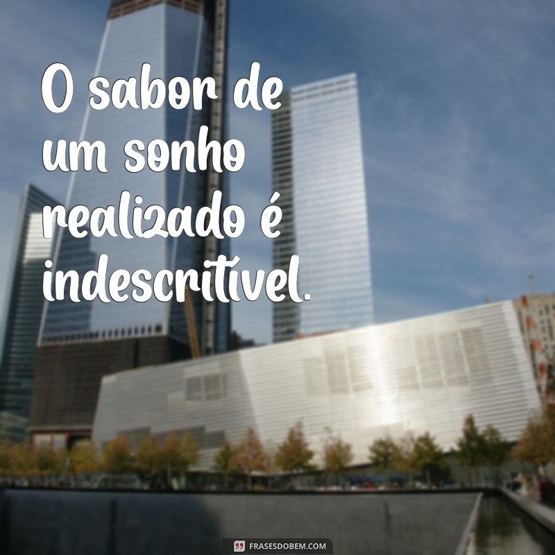 Frases Curtas Inspiradoras sobre Sonhos Realizados 