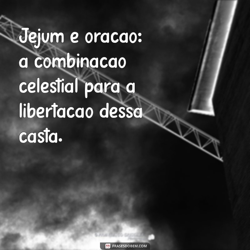 Como o Jejum e a Oração Podem Libertar Você de Casta Espirituais 