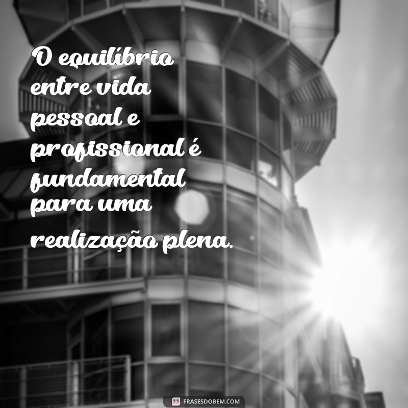 Frases Inspiradoras sobre Realização Profissional para Impulsionar sua Carreira 