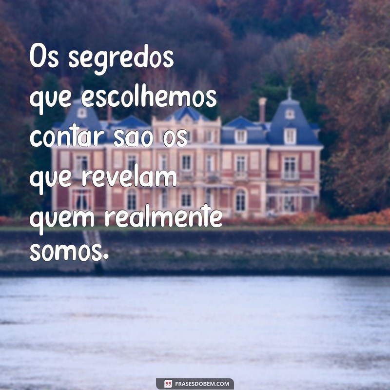 Descubra as Melhores Frases sobre Segredos que Inspiram e Refletem 