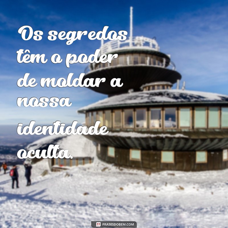 Descubra as Melhores Frases sobre Segredos que Inspiram e Refletem 