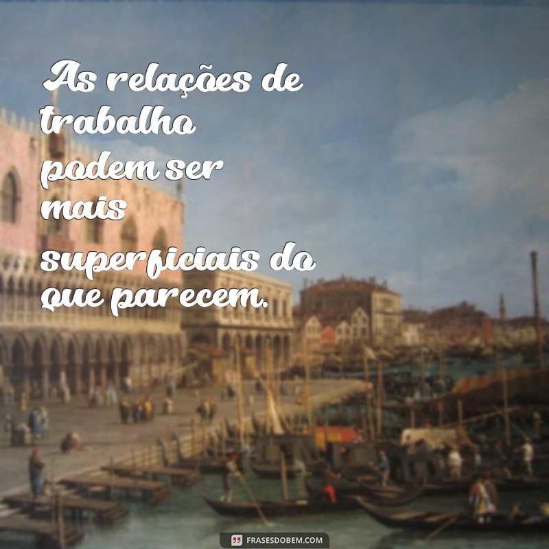 30 Frases de Falsidade no Trabalho: Identifique e Combata a Hipocrisia no Ambiente Profissional 