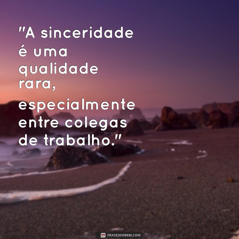 frases de falsidade no trabalho 