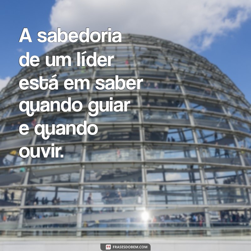 Frases Inspiradoras sobre Liderança: Aprenda com os Melhores Líderes 