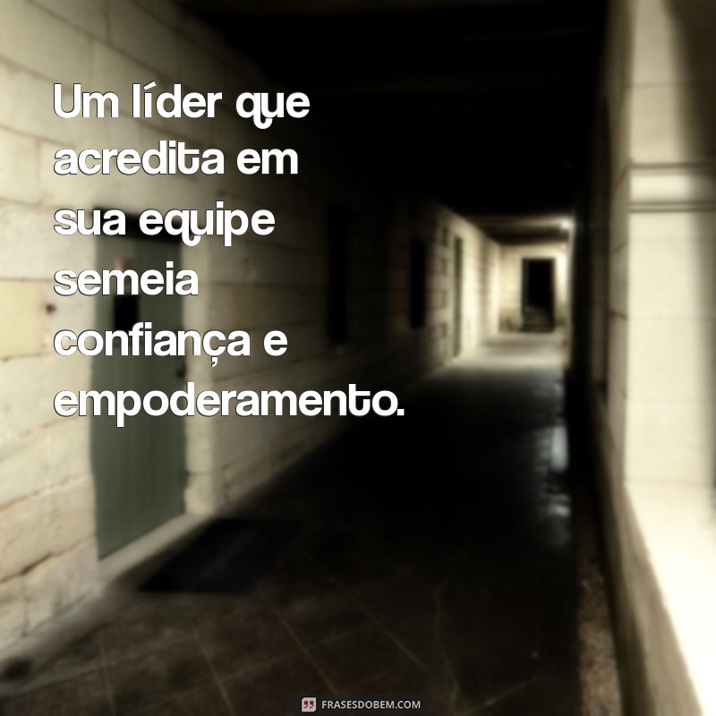 Frases Inspiradoras sobre Liderança: Aprenda com os Melhores Líderes 