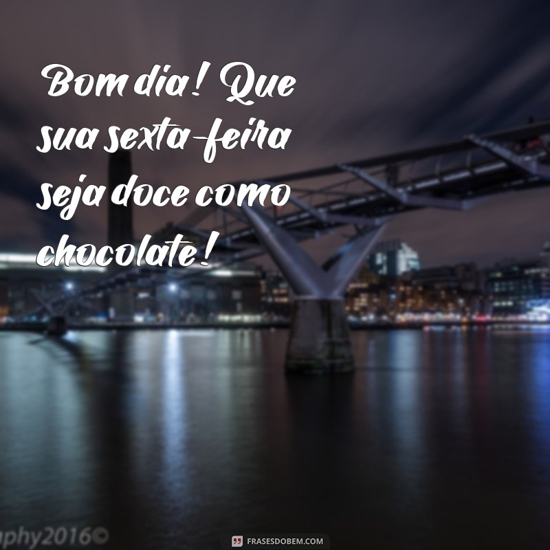 Frases Inspiradoras para um Bom Dia na Sexta-Feira 