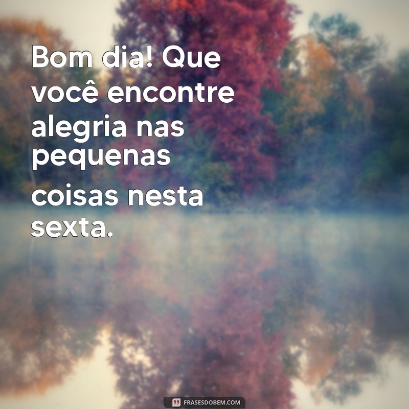 Frases Inspiradoras para um Bom Dia na Sexta-Feira 