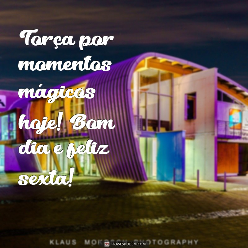 Frases Inspiradoras para um Bom Dia na Sexta-Feira 