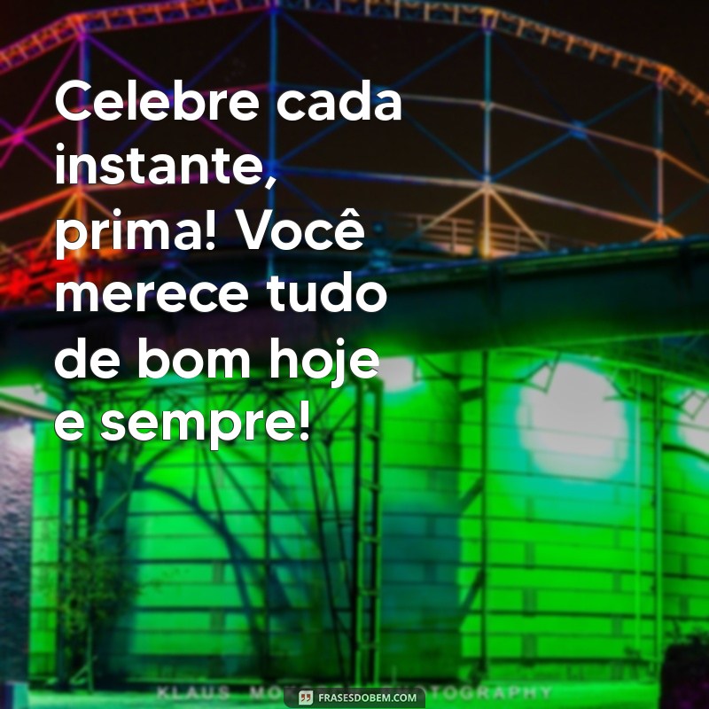 As Melhores Frases de Parabéns para Celebrar sua Prima 