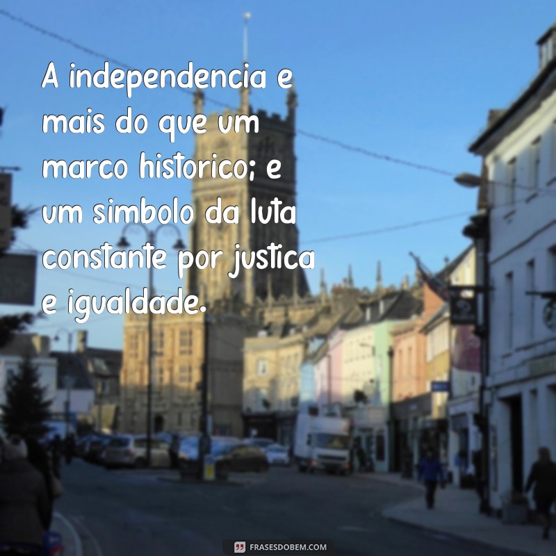 Independência do Brasil: A História e a Importância da Liberdade 