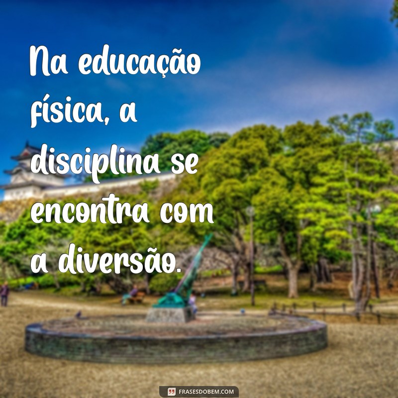 Frases Inspiradoras para Celebrar o Dia do Educador Físico 