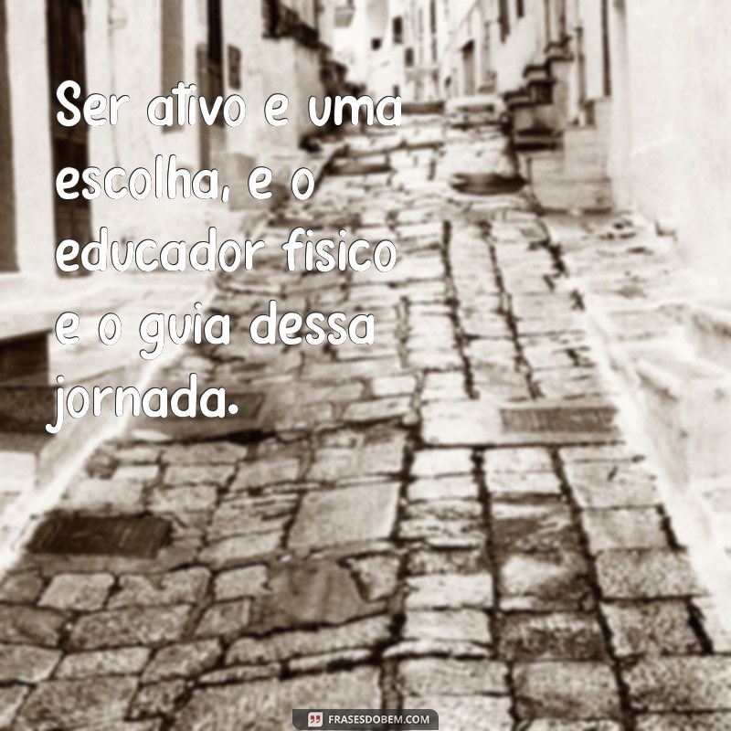 Frases Inspiradoras para Celebrar o Dia do Educador Físico 