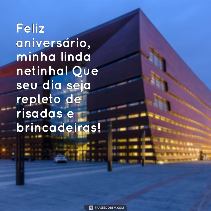 mensagem de aniversário para netinha de 2 anos Feliz aniversário, minha linda netinha! Que seu dia seja repleto de risadas e brincadeiras!