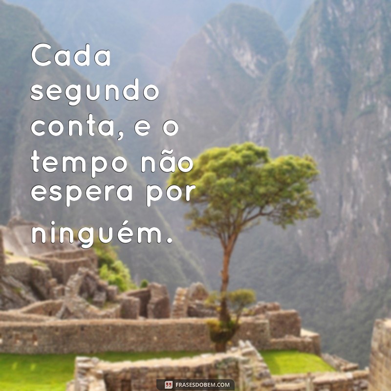 30 Frases Inspiradoras sobre como o Tempo Passa Rápido 