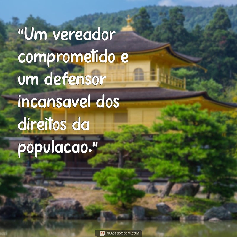 Frases Impactantes para Vereadores: Inspire e Mobilize sua Comunidade 