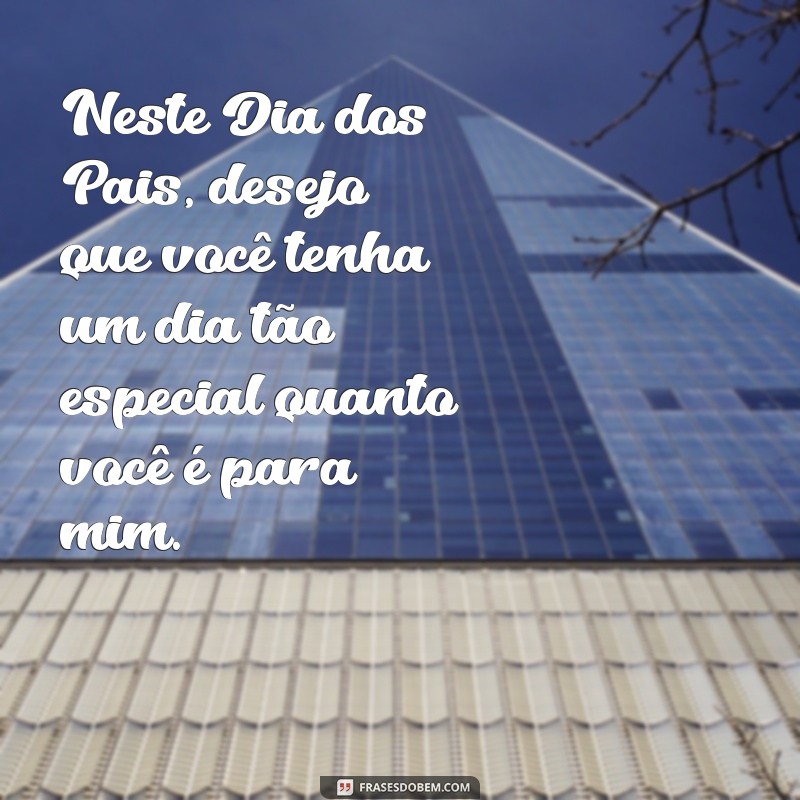 Mensagens Emocionantes para Celebrar o Dia dos Pais: Textos que Tocam o Coração 