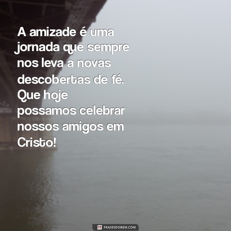 Frases Evangélicas Inspiradoras para Celebrar o Dia do Amigo 