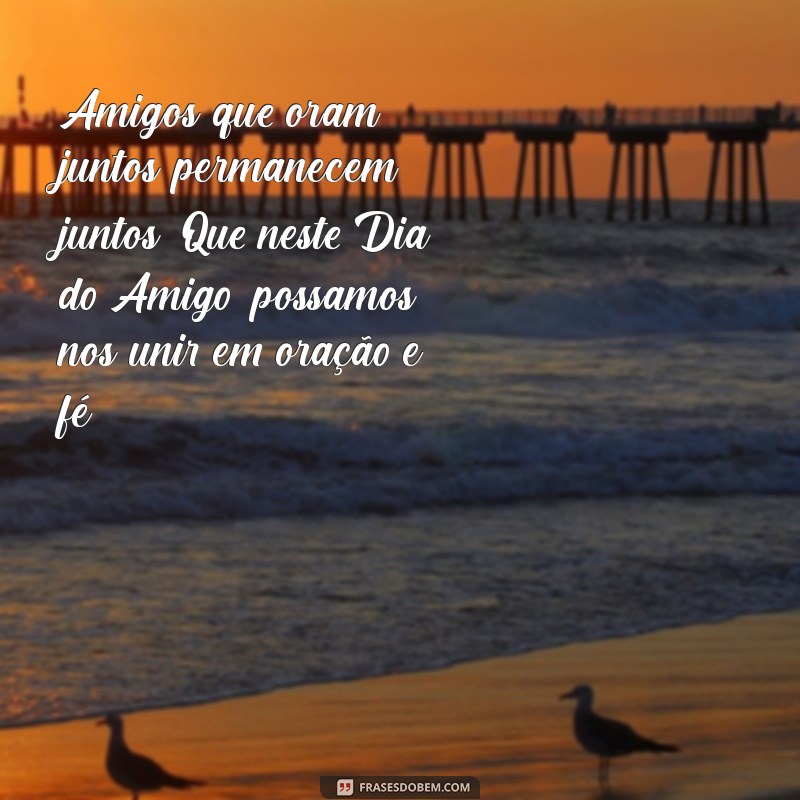 Frases Evangélicas Inspiradoras para Celebrar o Dia do Amigo 