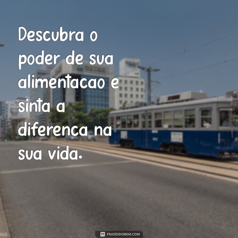 Frases Motivacionais de Nutricionistas para Transformar sua Alimentação e Estilo de Vida 