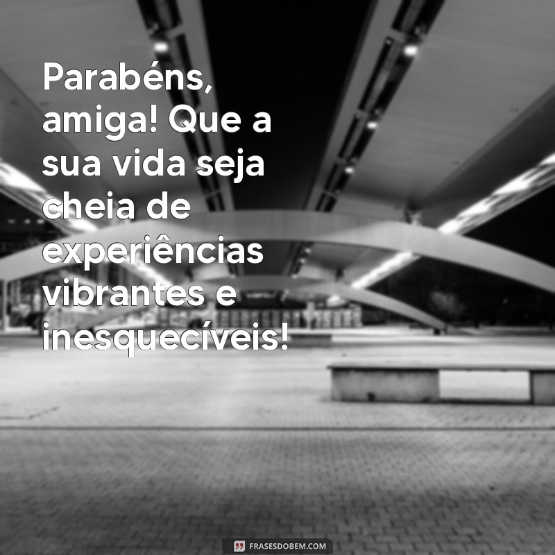 Mensagens de Aniversário Incríveis para Amigas de Longa Data: Celebre a Amizade! 