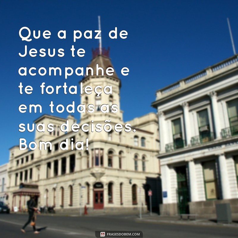 Mensagens de Bom Dia com Jesus Cristo: Inspiração e Fé para Começar o Dia 