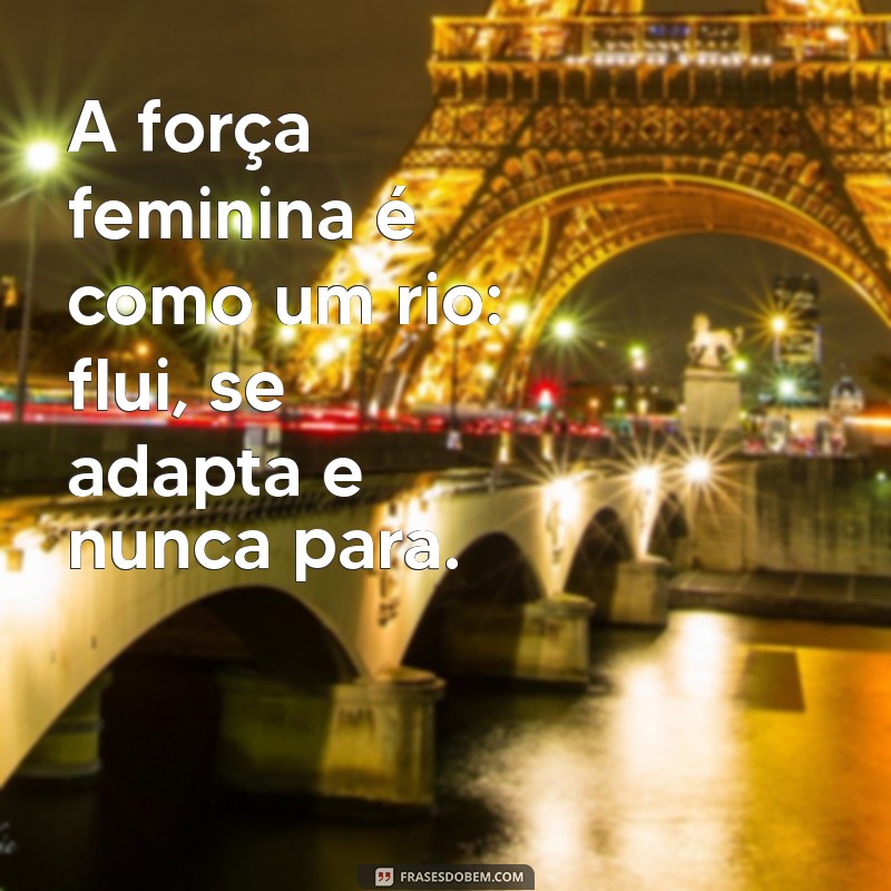 Empoderamento Feminino: Mensagens Inspiradoras para Celebrar Mulheres Fortes 