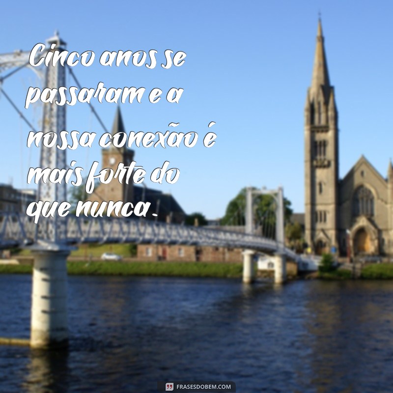 Celebrando 5 Anos de Casamento: Dicas para Fortalecer o Amor e a Conexão 