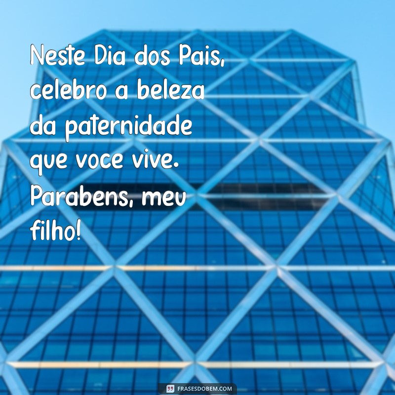 Mensagens Emocionantes para o Dia dos Pais: Como Celebrar com Seu Filho 