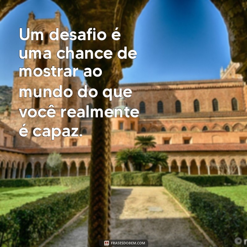 Frases Inspiradoras para Vencer Desafios e Superar Limites 