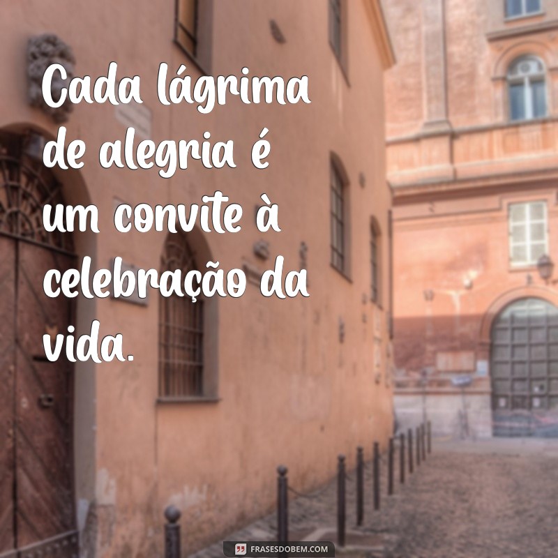 Frases Inspiradoras para Celebrar Momentos Especiais da Vida 