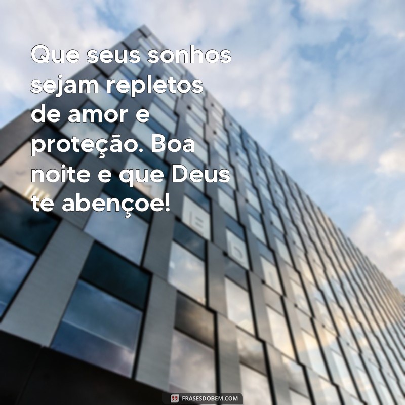 Mensagens de Boa Noite: Que Deus Te Abençoe com Paz e Amor 