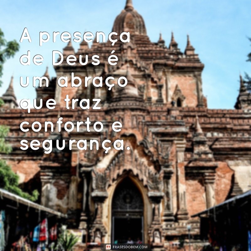 Frases Inspiradoras sobre a Presença de Deus para Refletir e Fortalecer sua Fé 